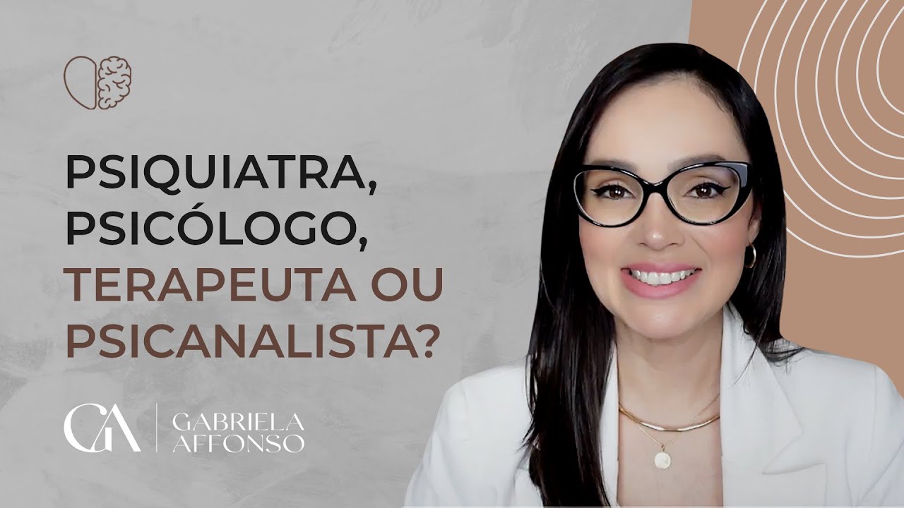 Psiquiatra, psicólogo, terapeuta ou psicanalista?