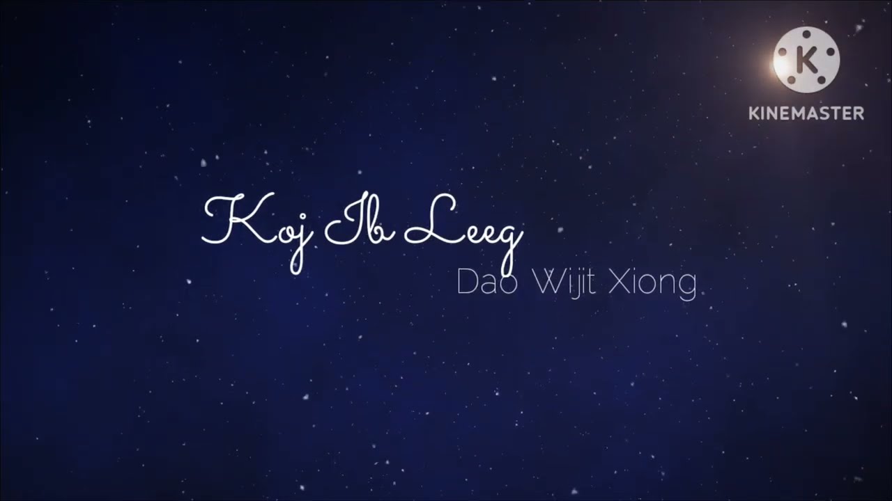 Koj Ib Leeg - Dao Wijit Xiong (lyrics)