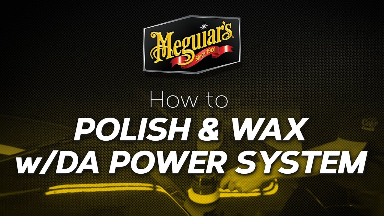 Polishing and Waxing With Meguiar's DA Power System
