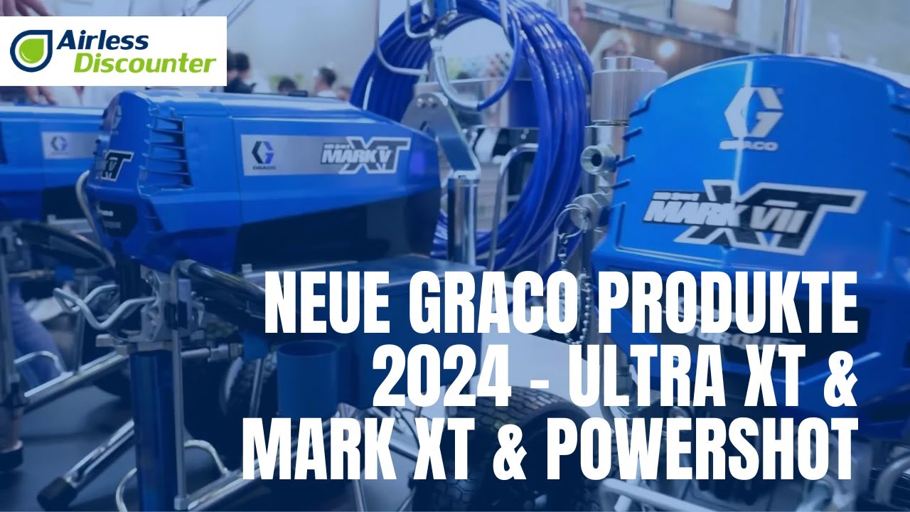Neue Graco Produkte 2024 – Ultra XT & Mark XT & PowerShot