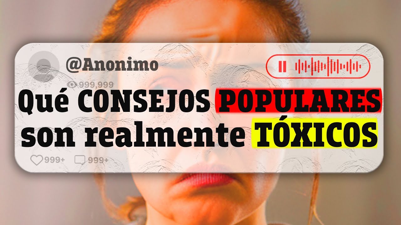 Qu&eacute; CONSEJOS POPULARES son realmente T&Oacute;XICOS