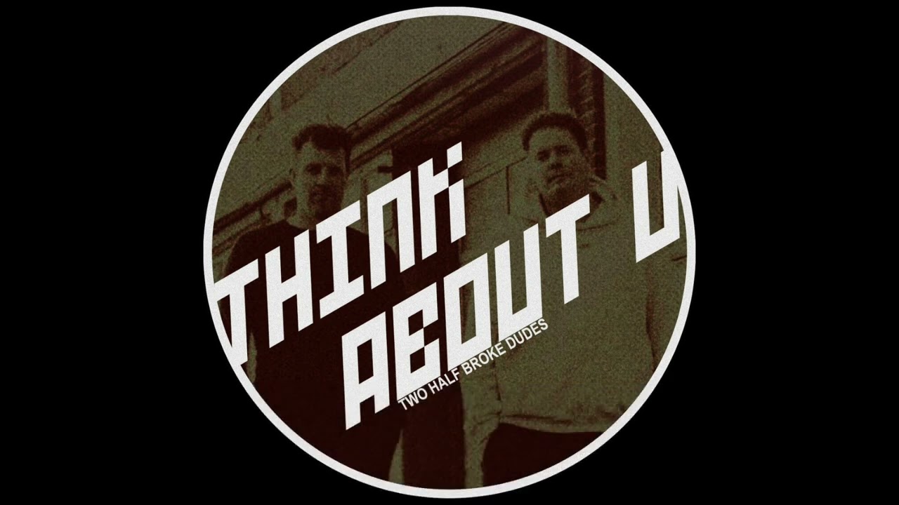 Two Half Broke Dudes - Think About U (Schranz edit)