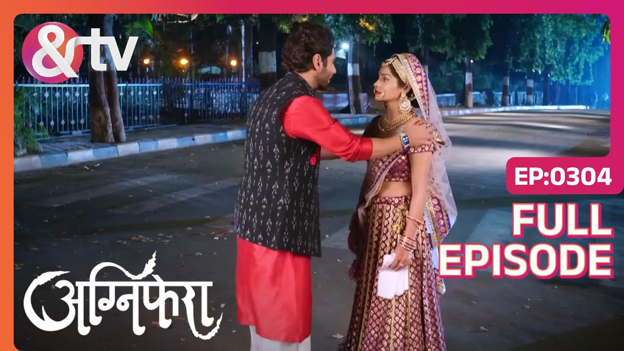 Anurag के पास लौट आई Ragini | Agnifera | Full Ep 304 | @andtvchannel