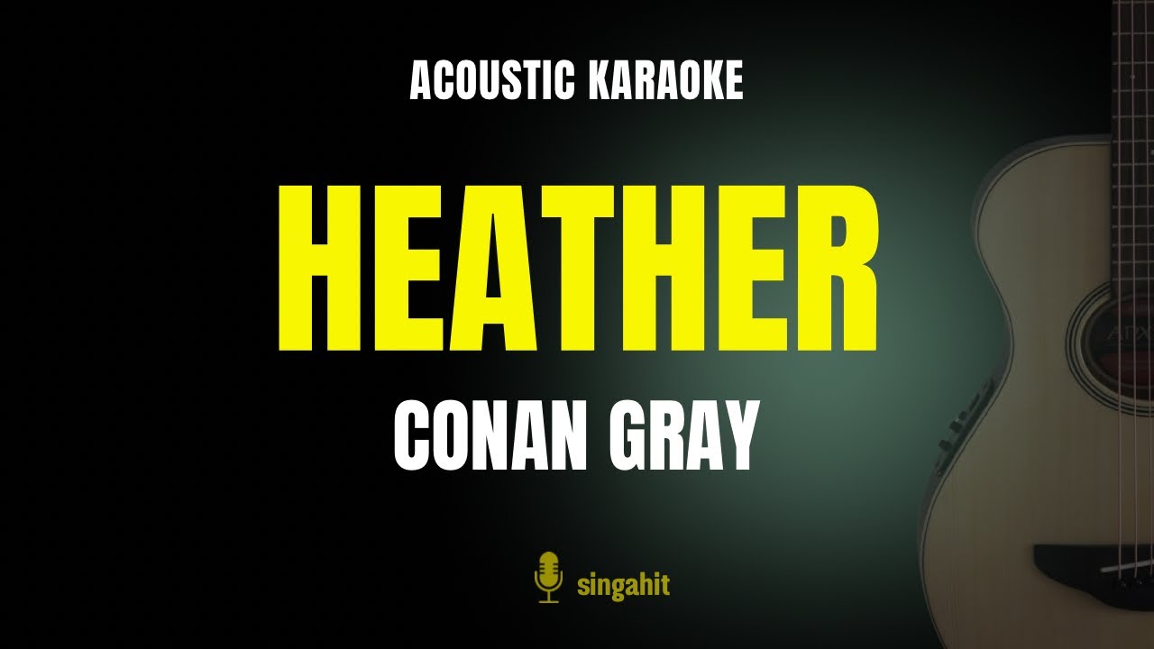 Heather - Conan Gray (Karaoke Acoustic Guitar) Higher Key