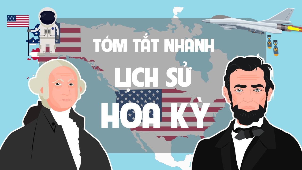 Tóm tắt nhanh Lịch Sử Hoa Kỳ | Lịch sử nước Mỹ | Kênh tóm tắt lịch sử - EZ Sử