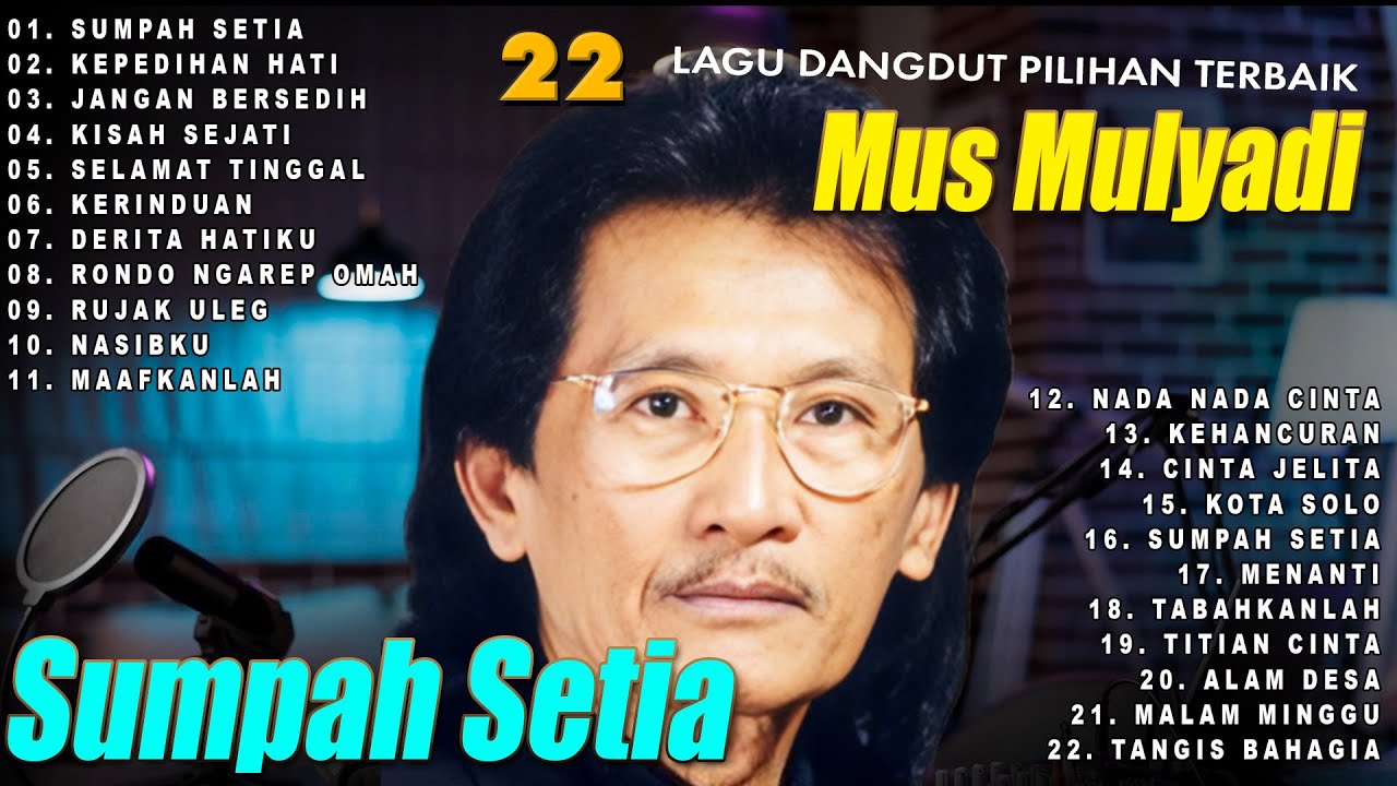 22 Lagu Dangdut Pilihan Terbaik Mus Mulyadi | Sumpah Setia | Kepedihan Hati | Jangan Bersedih