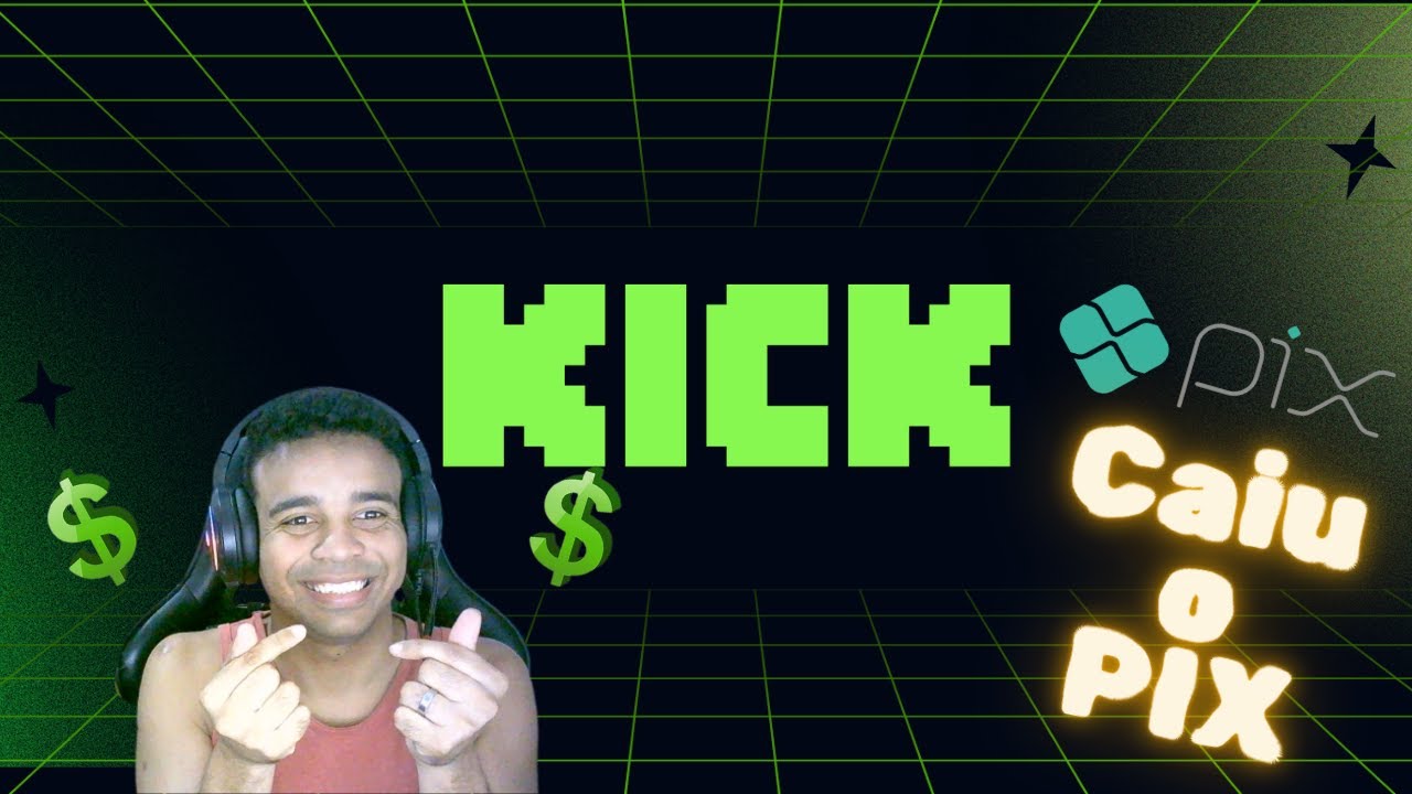 CAIU O PAGAMENTO DA KICK