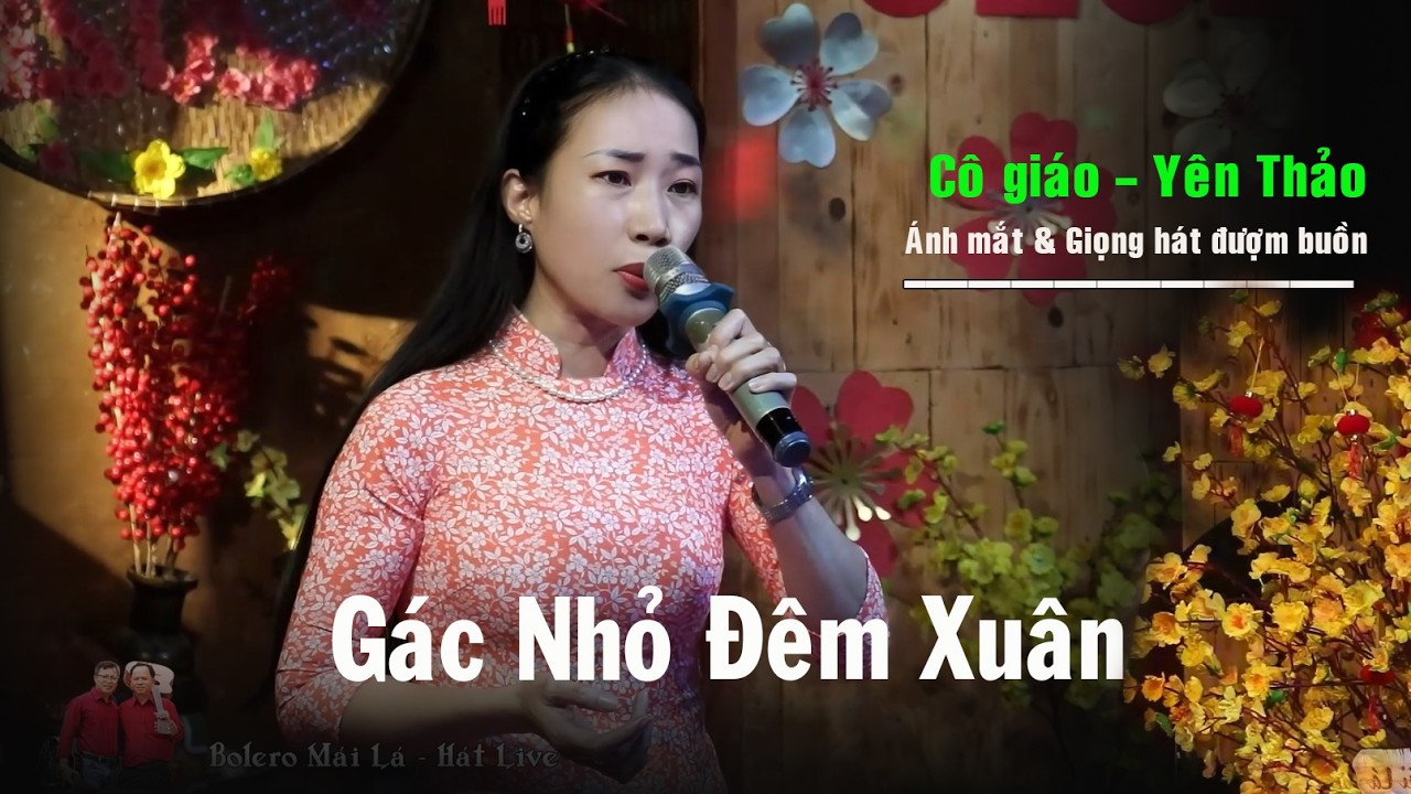 Gác Nhỏ Đêm Xuân | Lại một giọng hát & ánh mắt đượm buồn Cô giáo Yên Thảo Bolero Mái Lá Hát Live