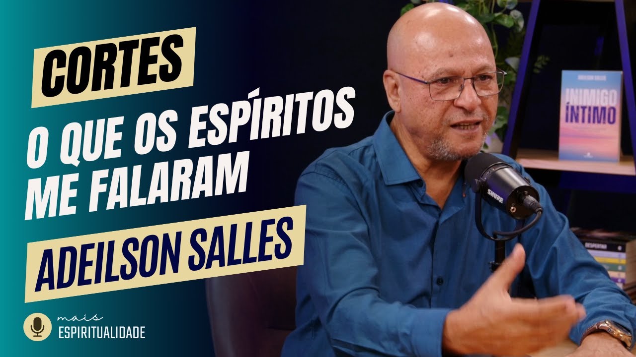 O que os espíritos me falaram - Adeilson Salles - CORTES