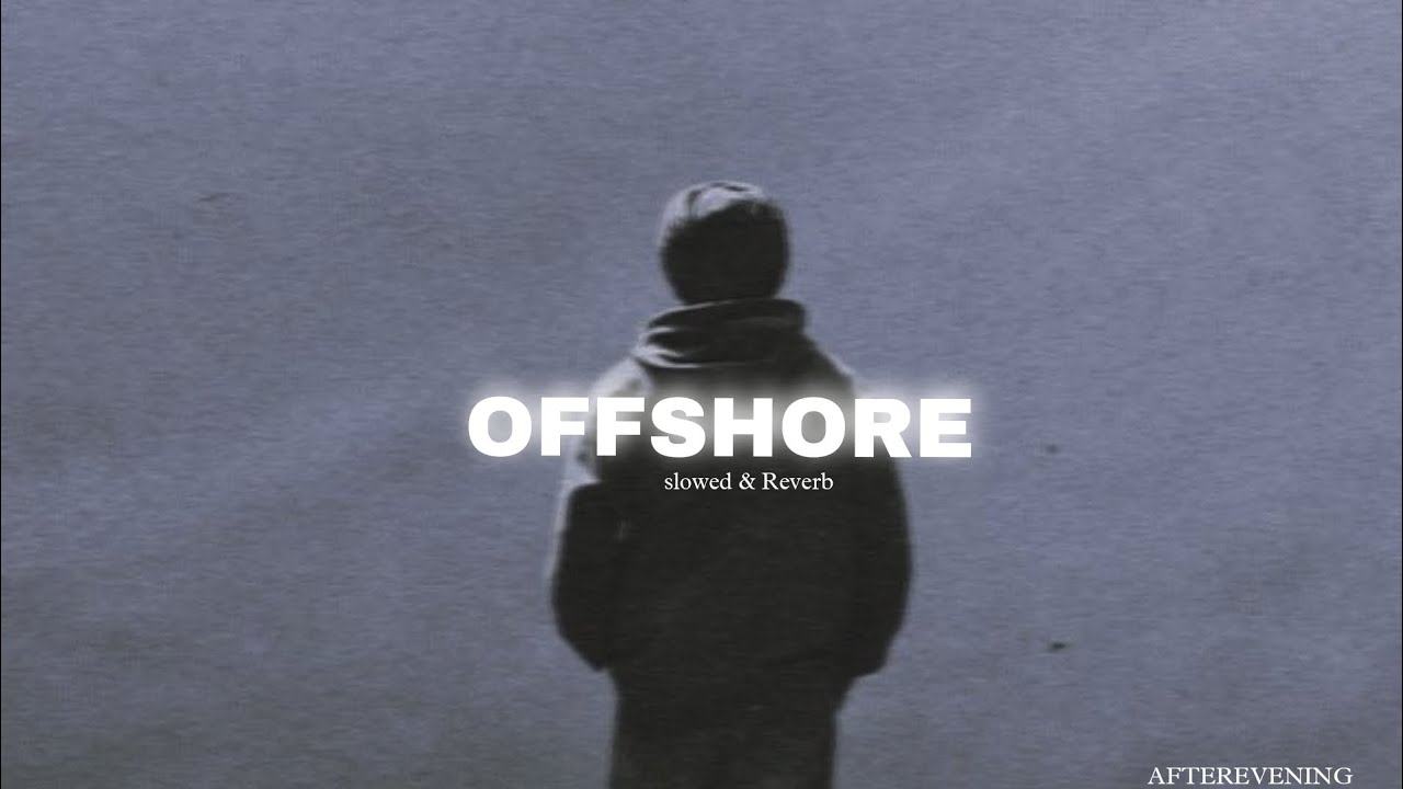 Offshore ( Slowed & Reverb ) - Shubh || AFTEREVENING