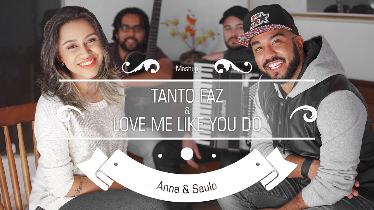 Anna e Saulo (Mashup - Tanto Faz & Love Me Like You Do)