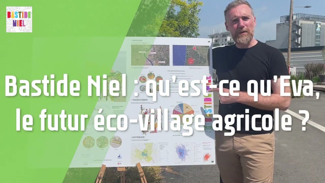 Bastide Niel : Zoom sur le futur éco-village agricole Eva #BastideNiel