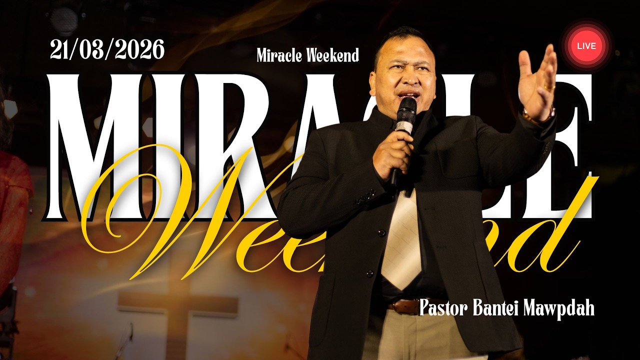 MIRACLE WEEKEND 2026 | Pastor Bantei Mawpdah | 21.03.2026