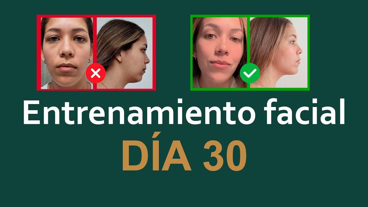 ENTRENAMIENTO FACIAL DÍA 30 DE 30   MASAJES Y EJERCICIOS FACIALES