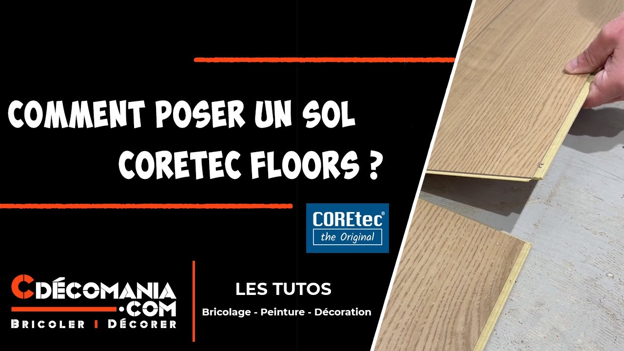 Comment Poser un Sol PVC COREtec Floors ? Poser Sol PVC COREtec Floors de la gamme 