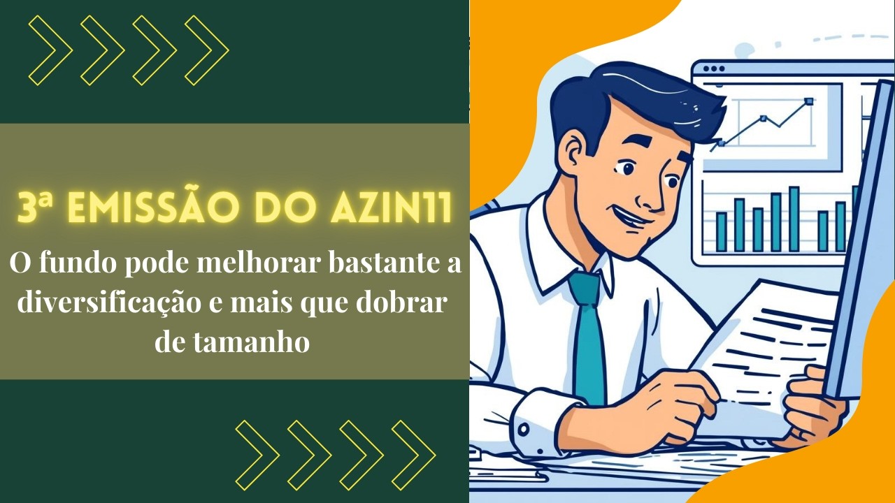 3ª emissão do AZIN11: O fundo pode melhorar bastante a diversificação e mais que dobrar de tamanho