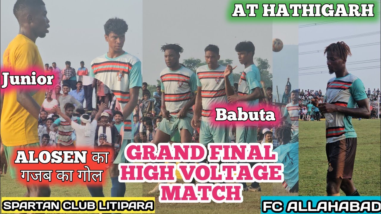 GRAND FINAL 🔥 FC ALLHABAD (01) VS SPRTAN CLUB LITTIPARA (0)AT HATHIGARH 2024