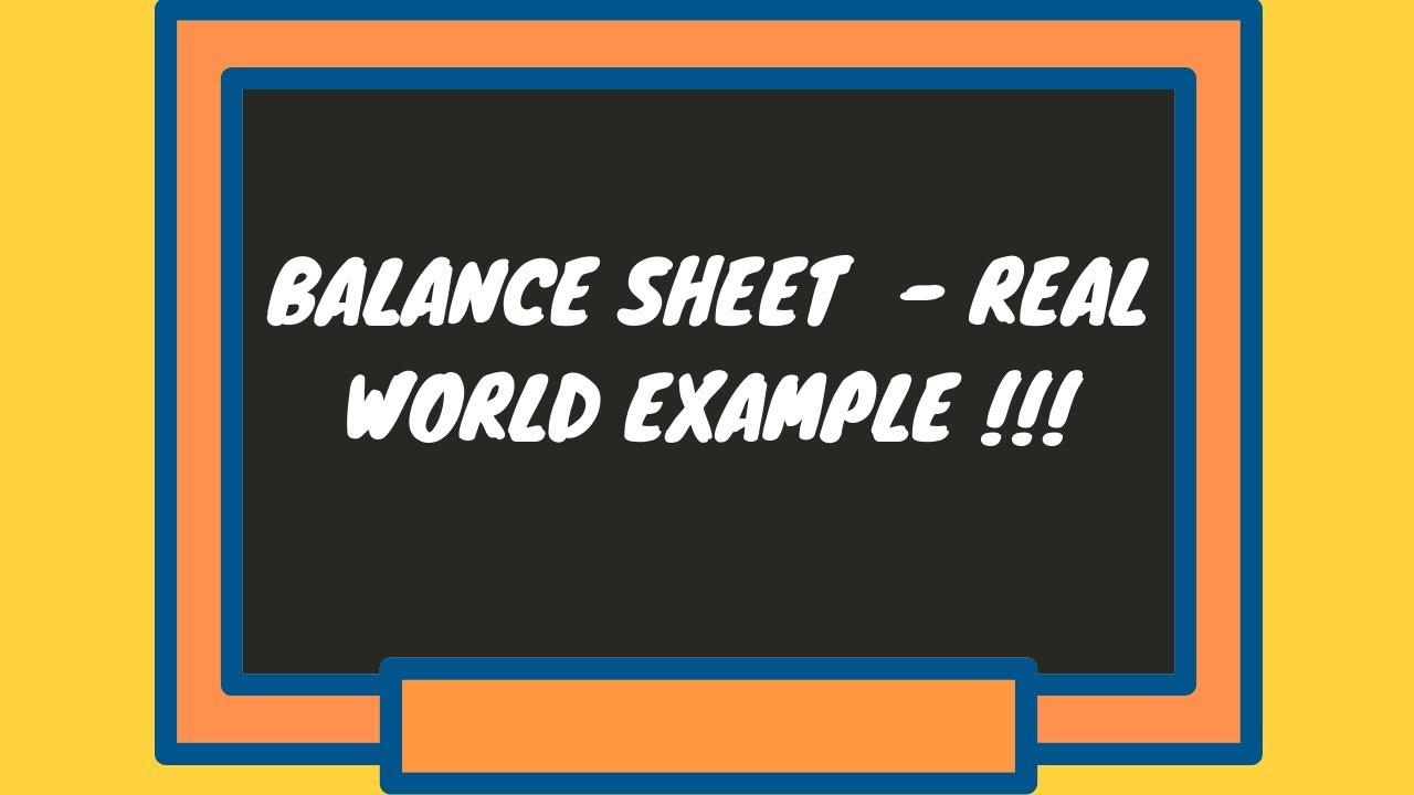Balance Sheet - Real world example !!!