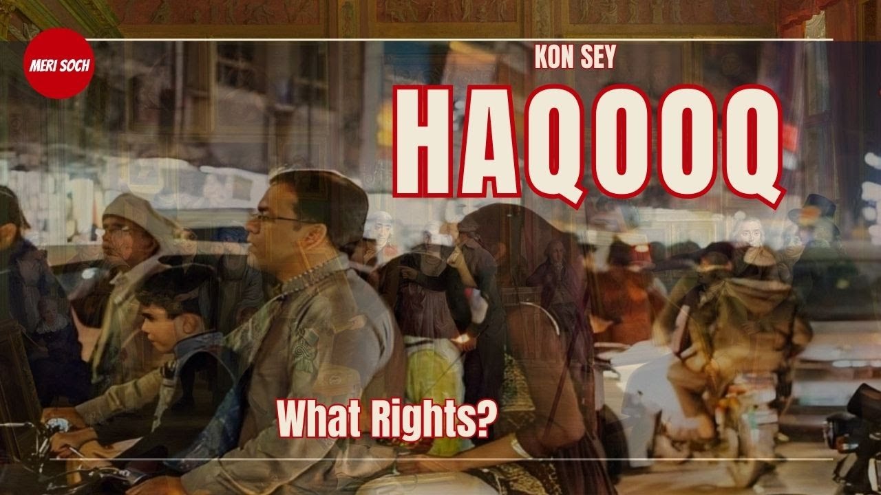 Meri soch on The Rights of citizens in Pakistan under the Constitution