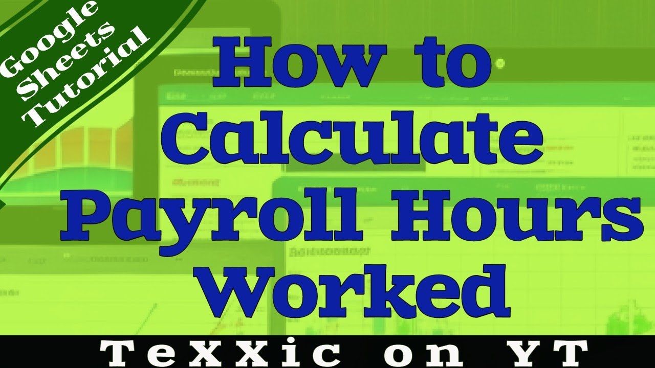 How to Calculate Payroll Hours Worked in Google Sheets