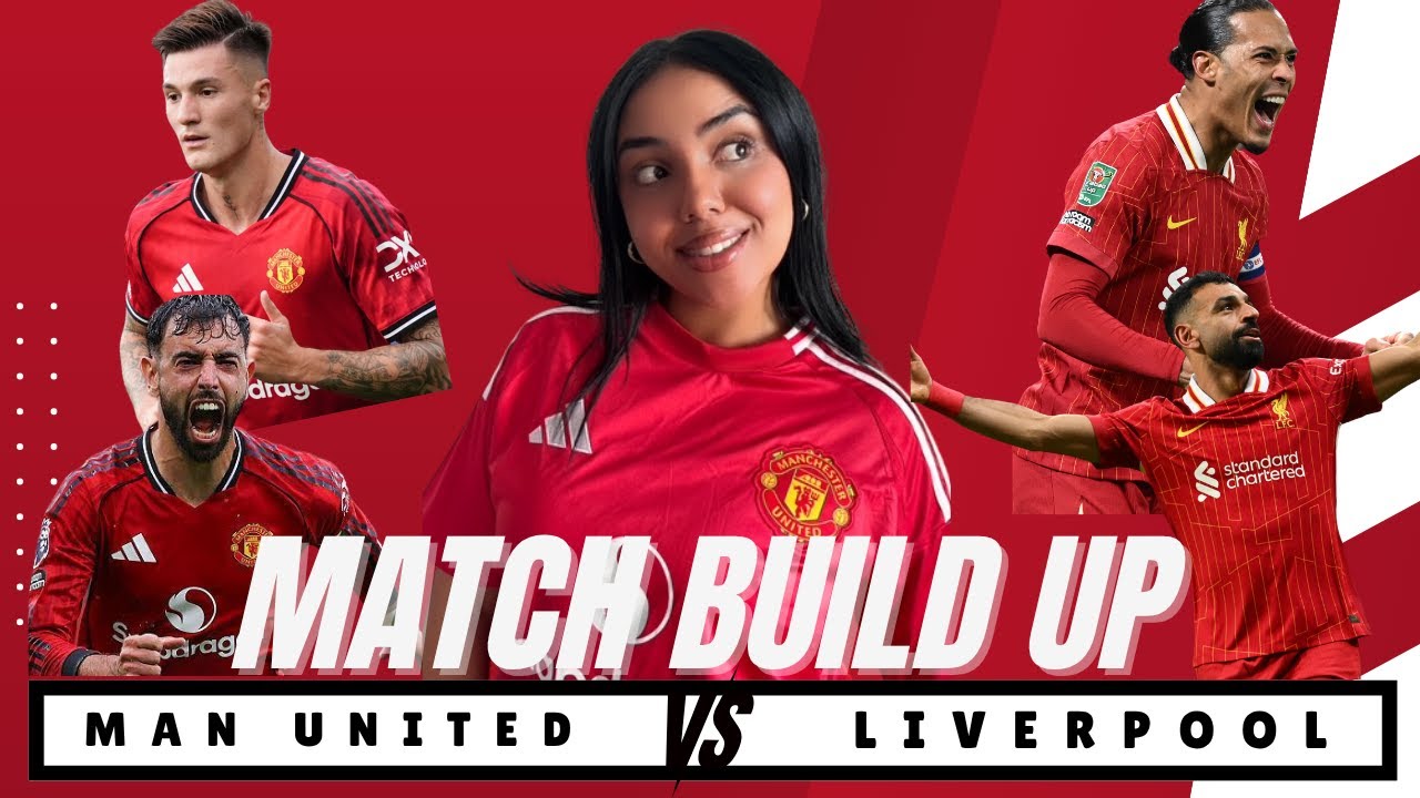 Manchester United vs Liverpool match build up!!!