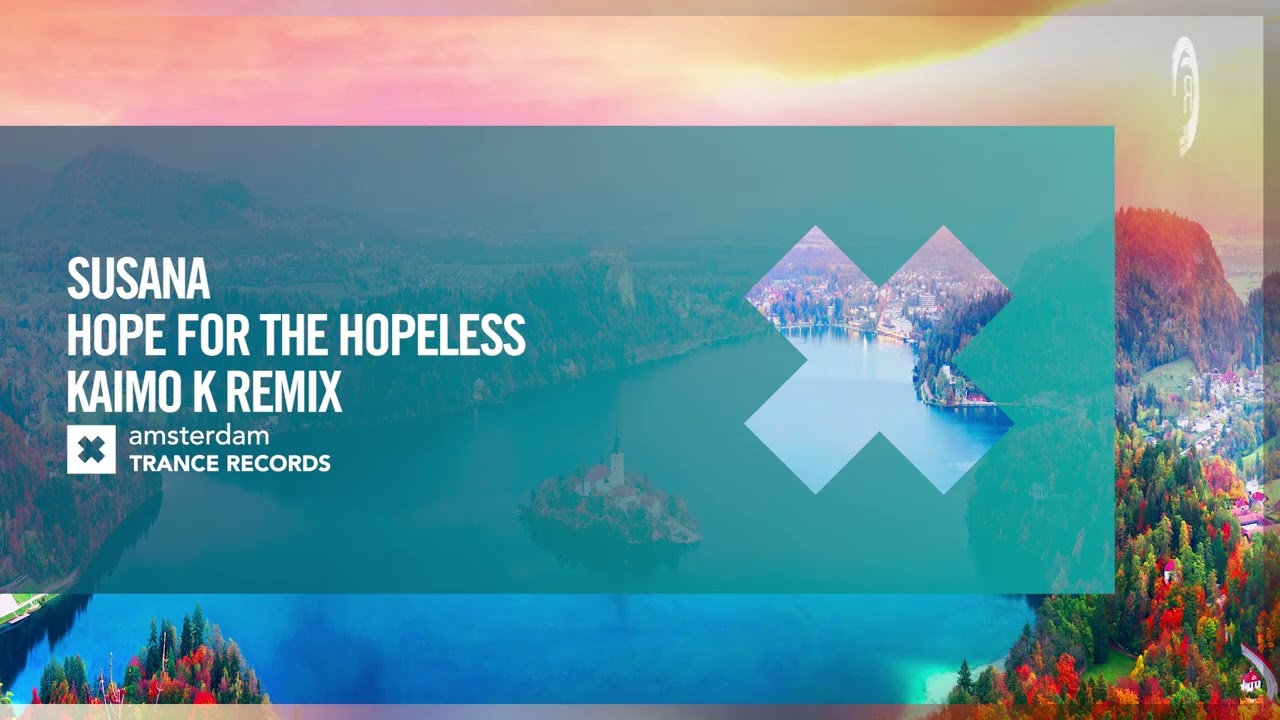 UPLIFTING TRANCE: Susana - Hope For The Hopeless (Kaimo K Remix) [Amsterdam Trance] + LYRICS