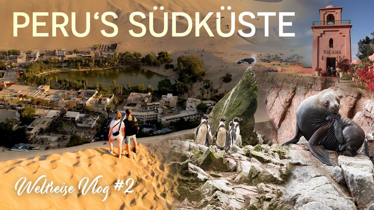 Die Südküste von Peru - Paracas, Ica, Huacachina - Weltreise Vlog #2