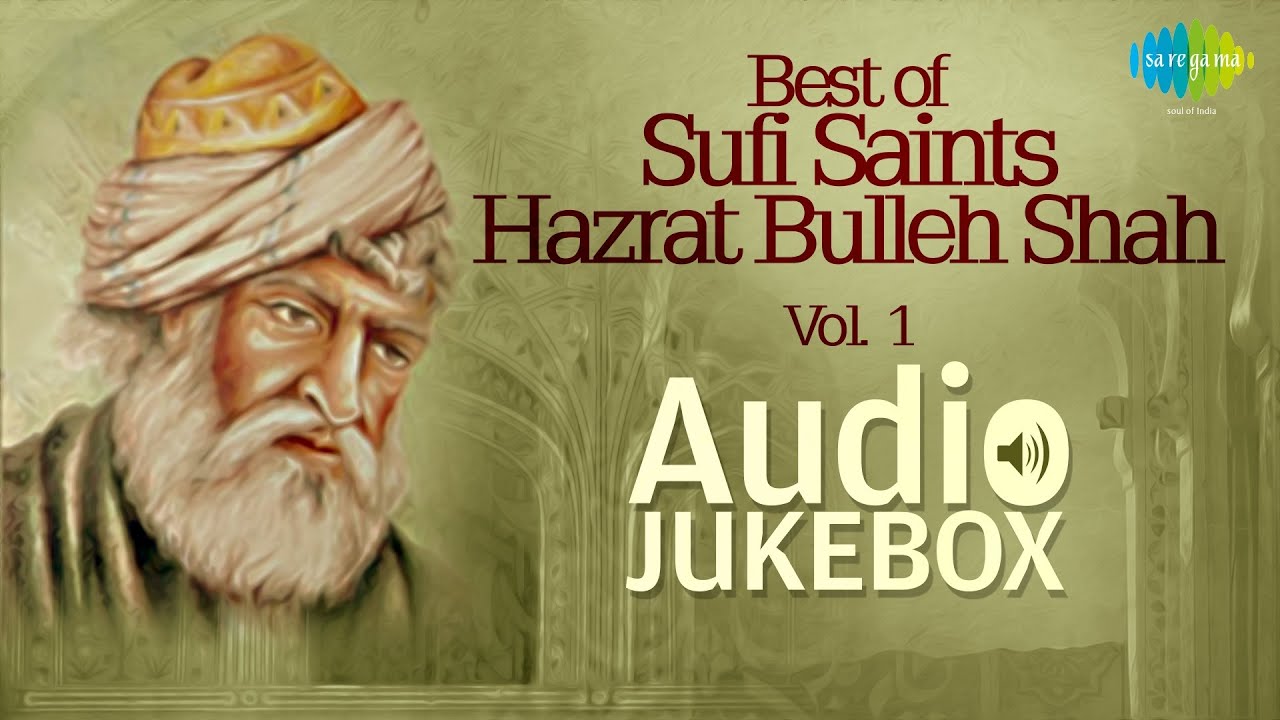 Best of Sufi Saints - Hazrat Bulleh Shah | Sufi Hit Songs | Audio Jukebox