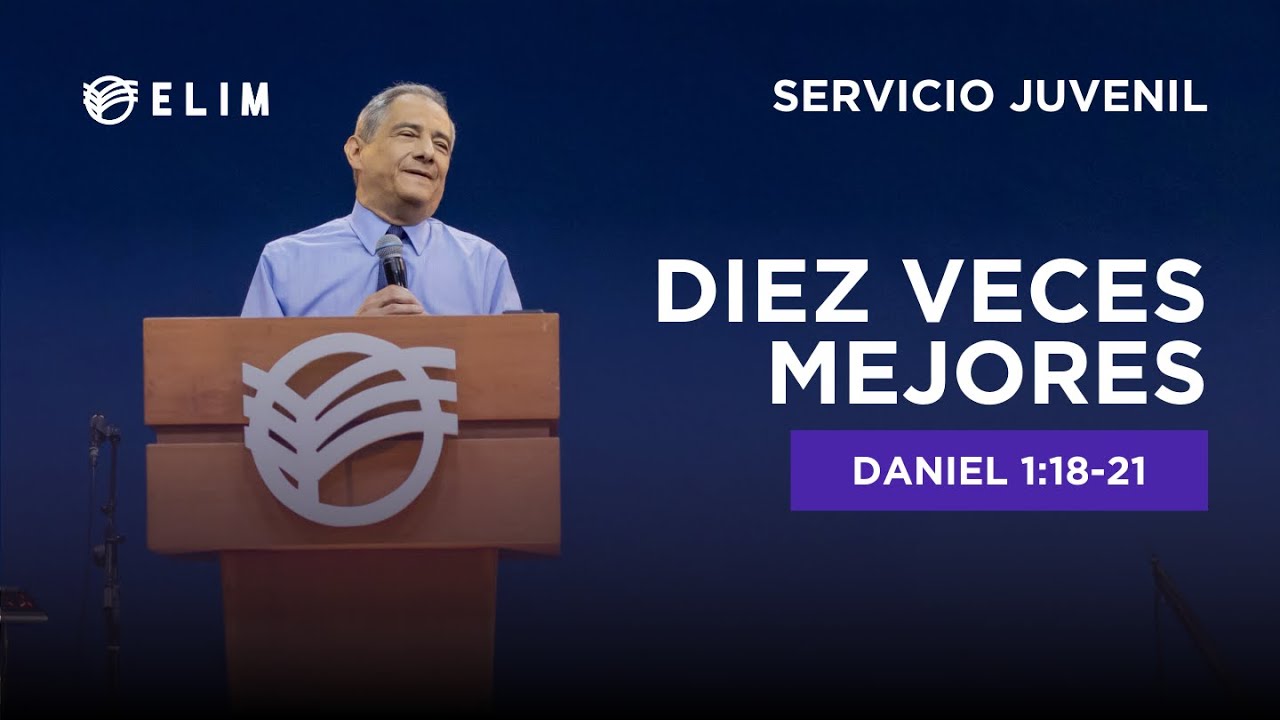 Diez veces mejores | Daniel 1:18-21 | Servicio Juvenil