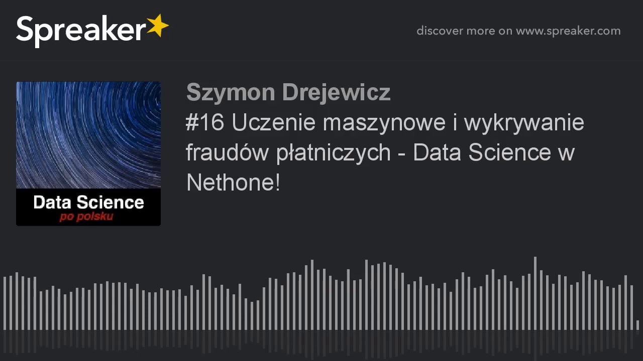#16 Uczenie maszynowe i wykrywanie fraud&oacute;w płatniczych   Data Science w Nethone!