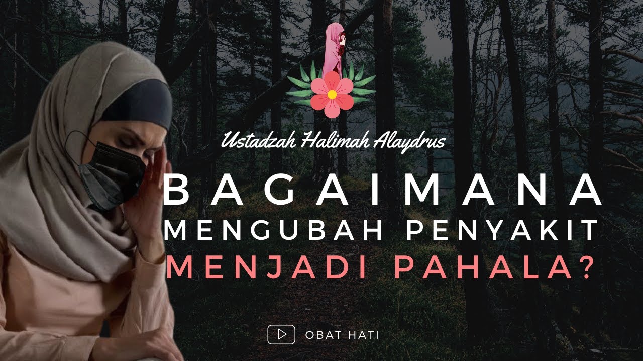 MENEMUKAN HIKMAH DIBALIK PENYAKIT - Ustadzah Halimah Alaydrus
