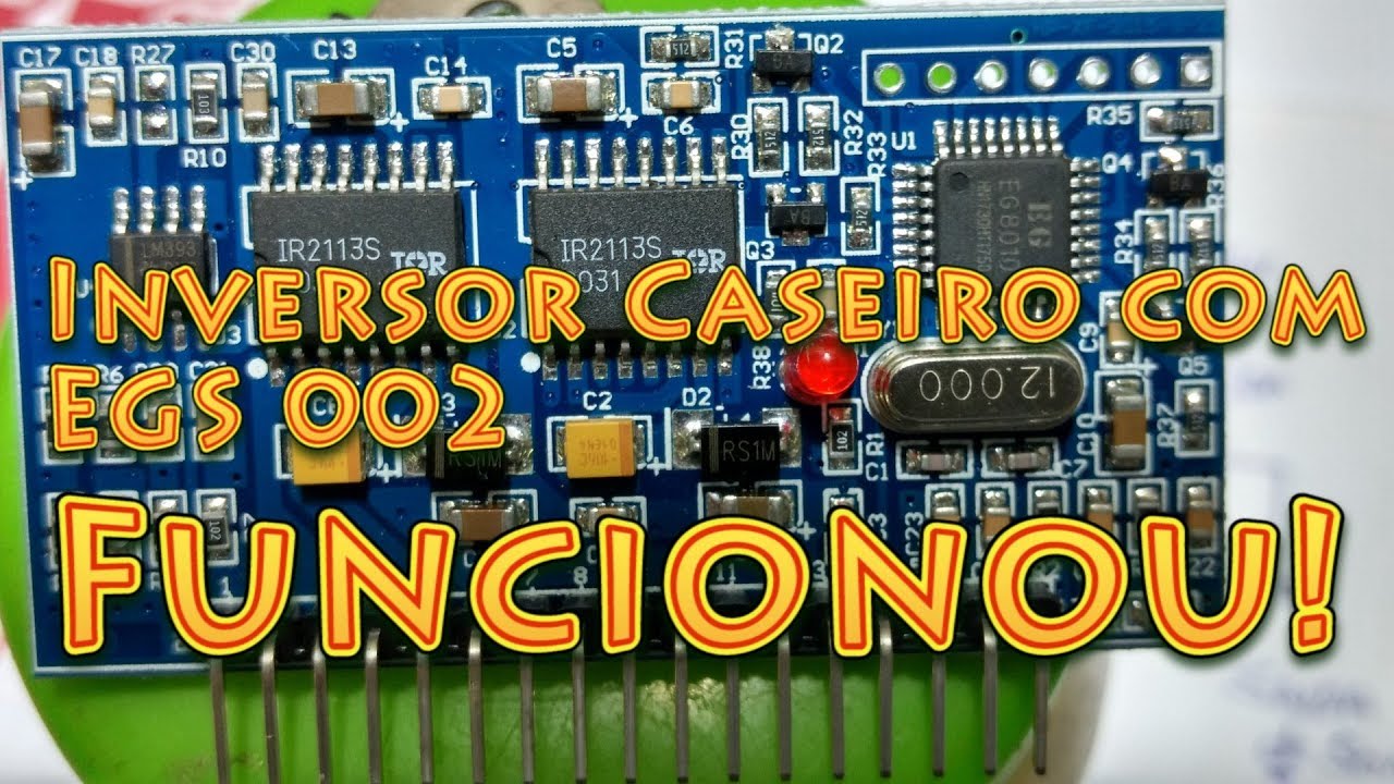 Inversor caseiro com placa Egs 002 , montagem simples e que funcionou certinho. Parte 02