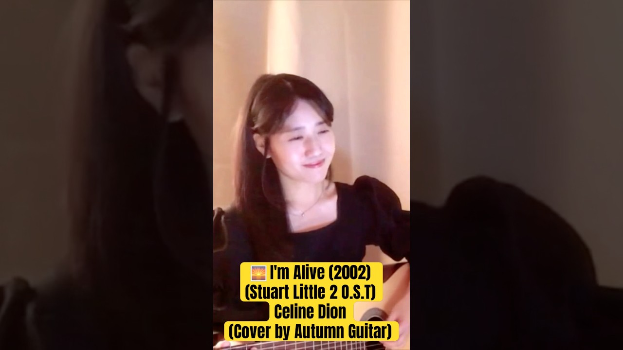 🇨🇦 Celine Dion - 🌅 I'm Alive (2002) [🎬 Stuart Little 2 O.S.T] (Cover by Autumn Guitar)