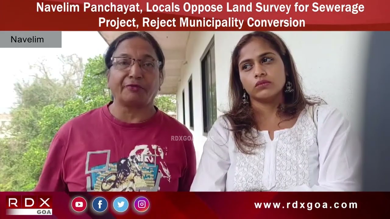 Navelim Panchayat, Locals Oppose Land Survey for Sewerage Project, Reject Municipality Conversion