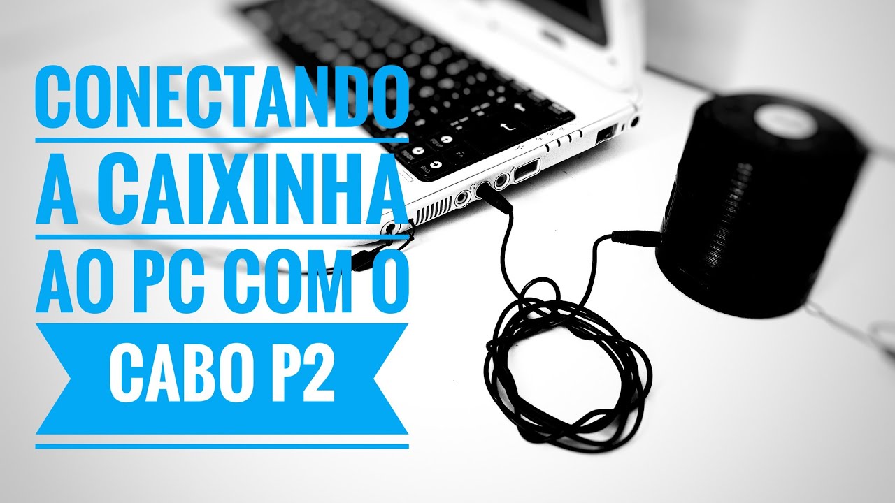Conectando a caixinha no Pc usando o cabo p2