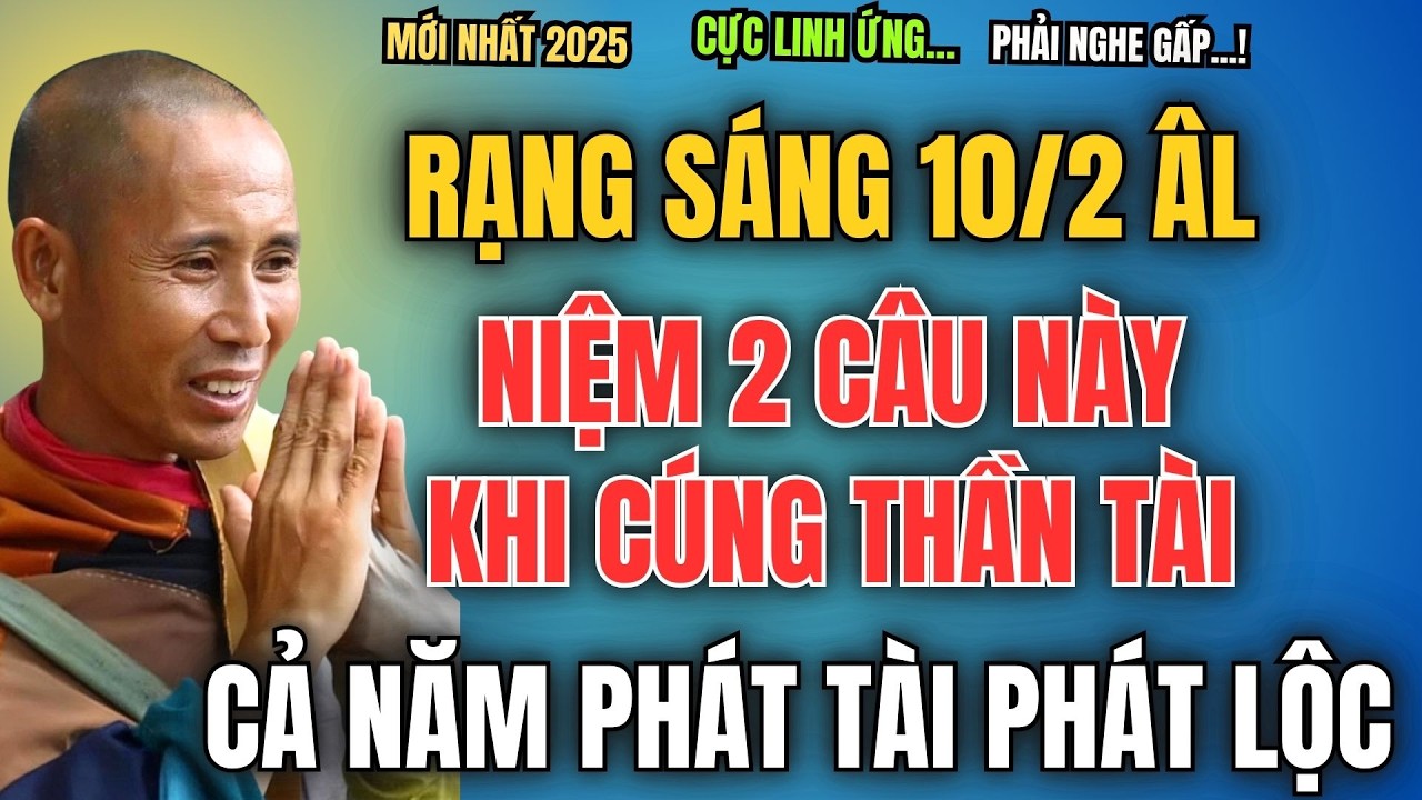 RẠNG SÁNG NGÀY THẦN TÀI 10/2 ÂM LỊCH, NIỆM 2 CÂU NÀY KHI CÚNG THẦN TÀI, CẢ NĂM PHÁT TÀI PHÁT LỘC