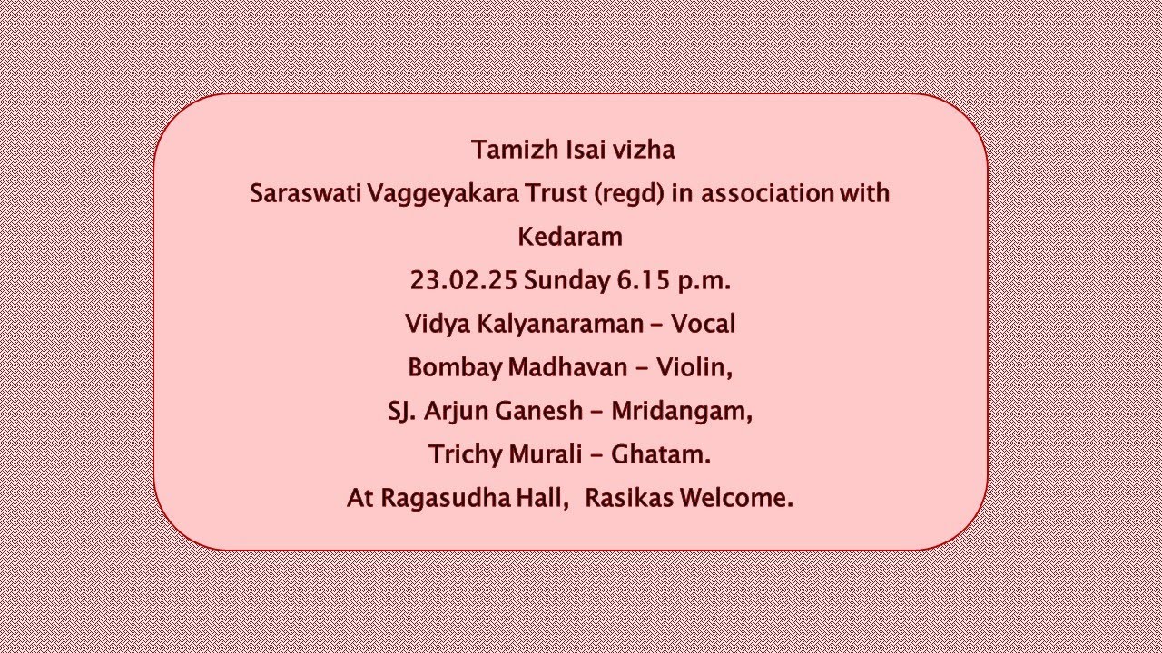 Vidushi Vidya Kalyanaraman - Tamizh Isai vizha - Saraswati Vaggeyakara Trust (regd) with Kedaram.