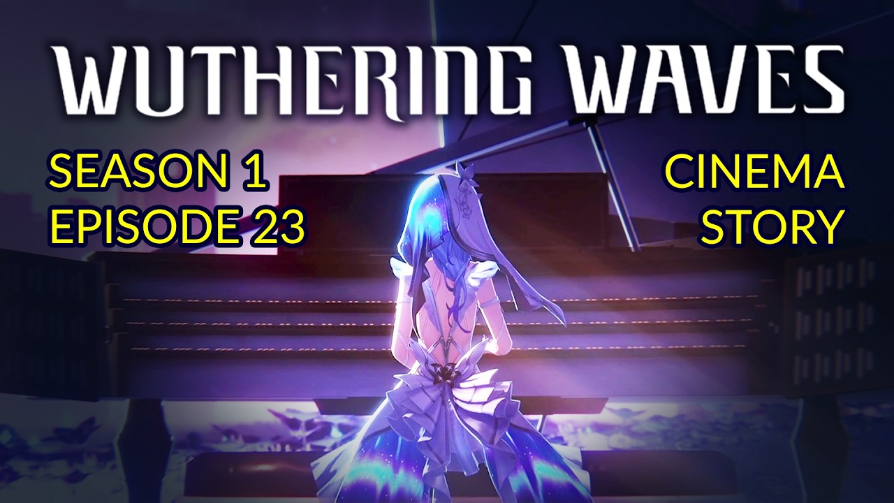 Wuthering Waves Story - Episode 23 - Season 1