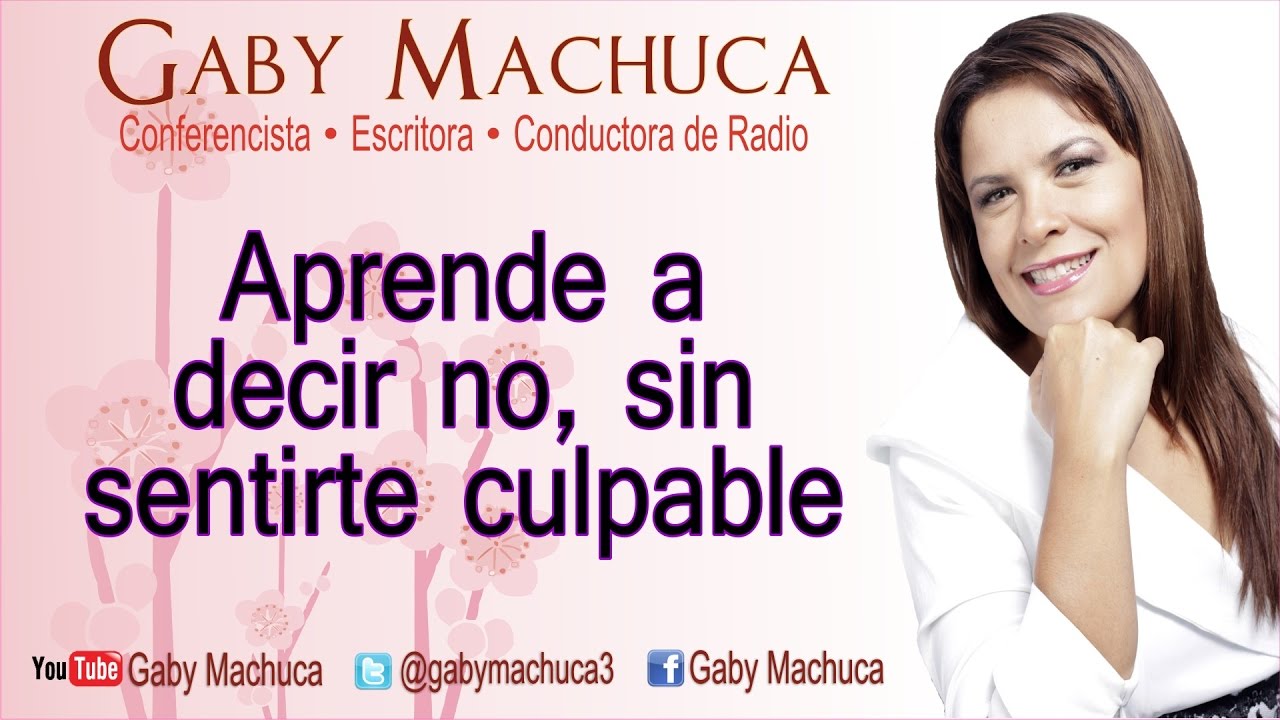Aprende a Decir No, Sin Sentirte Culpable Con Gaby Machuca
