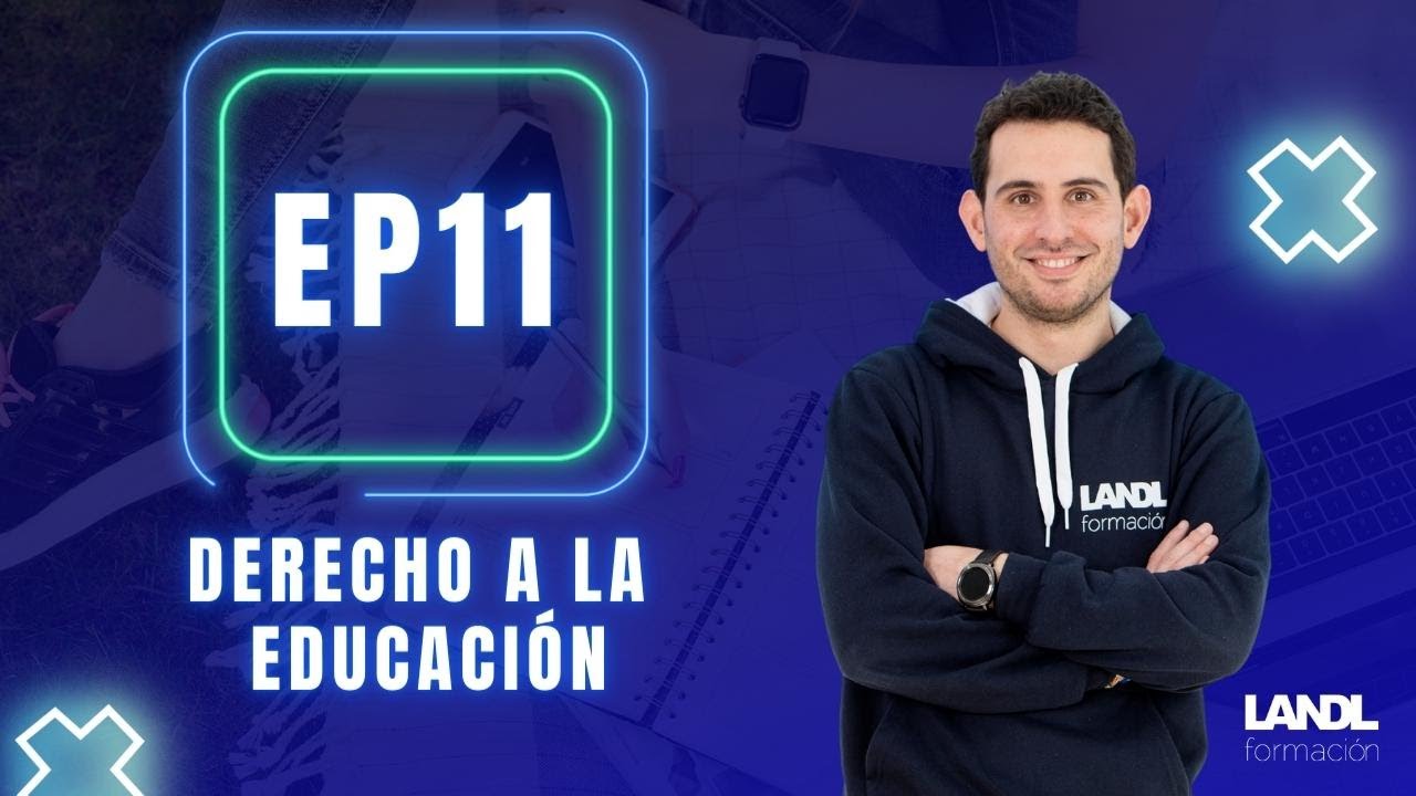Ep. 11 Derecho a la educación.