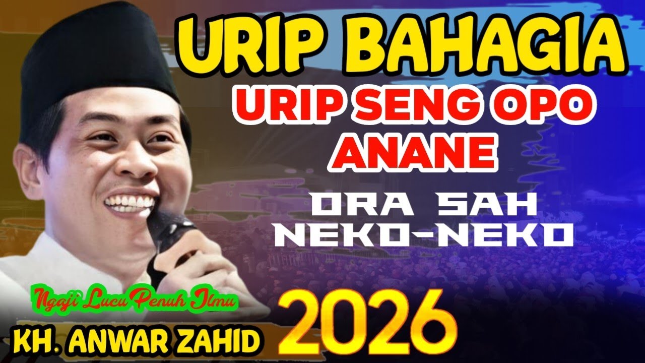 🔴 KH ANWAR ZAHID TERBARU 2026 || URIP BAHAGIA BEJO NDUNYO BEJO AKHEROT 