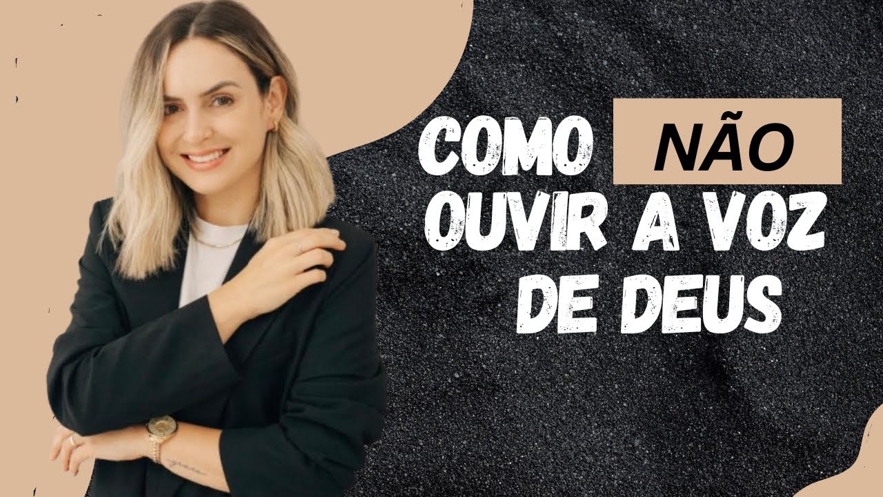 Como NÃO ouvir a voz de Deus!
