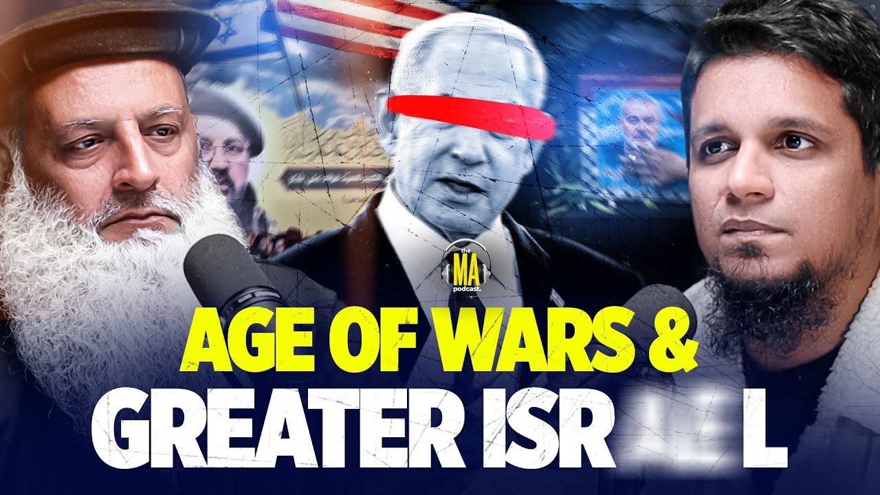 Age of Wars & Greater Isra*el || The MA Podcast Season 2 Episode 67 || Feat, Dr. Hammad Lakhvi