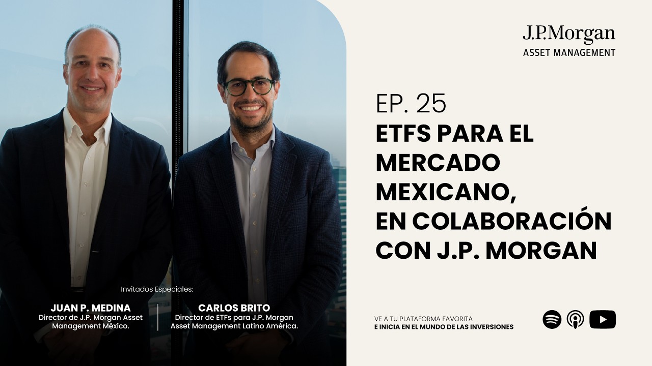 ETFs para el Mercado Mexicano, en colaboración con J.P. Morgan. | Acelera Academy Podcast | Ep. 25