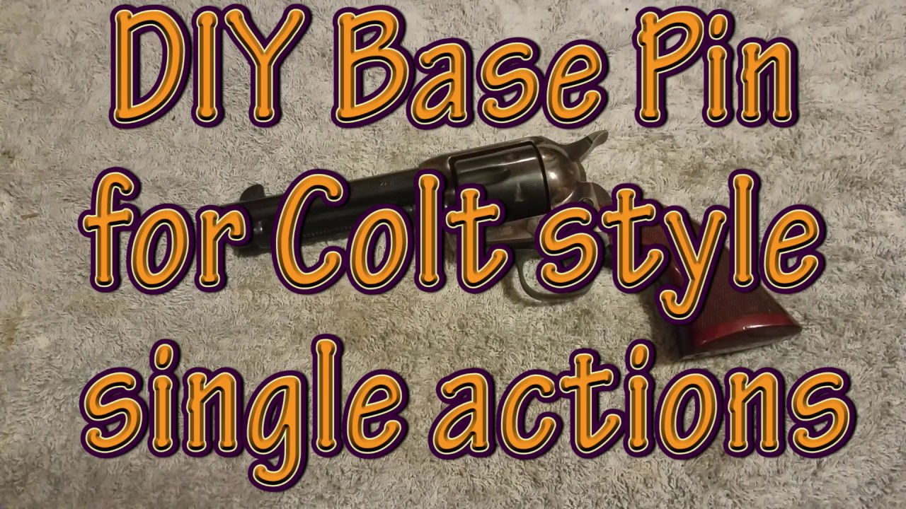 DIY base pin for Colt, Uberti or Pietta single action revolvers - Dec 2018