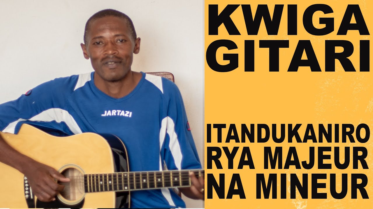 KWIGA GITARI, Utandukaniro Rya Majeur Na Mineur