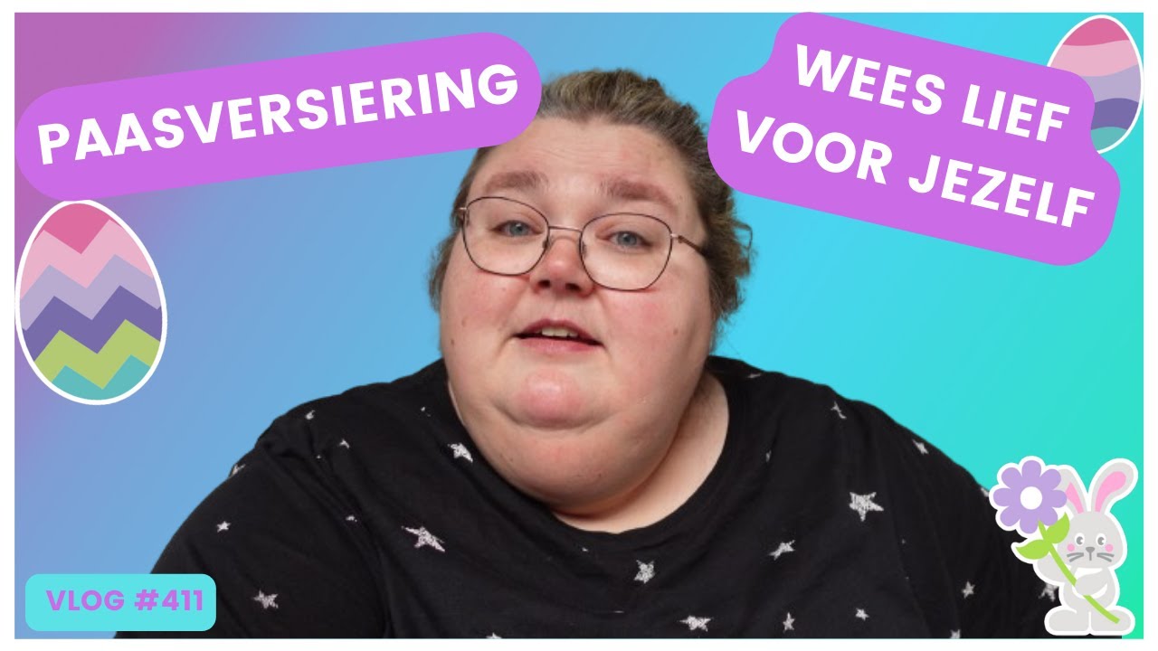GEEF JEZELF EENS EEN COMPLIMENTJE | PAASVERSIERING | DANIELLE VLOGT #VLOG 411