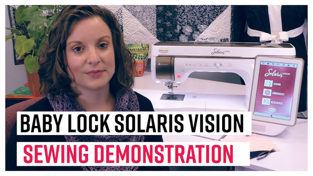 Baby Lock Solaris Vision Sewing Demonstration