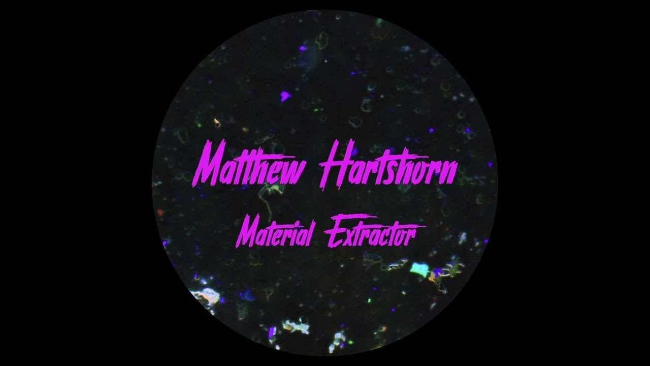 Matthew Hartsorn ─ Material Extractor [PARTOUT]