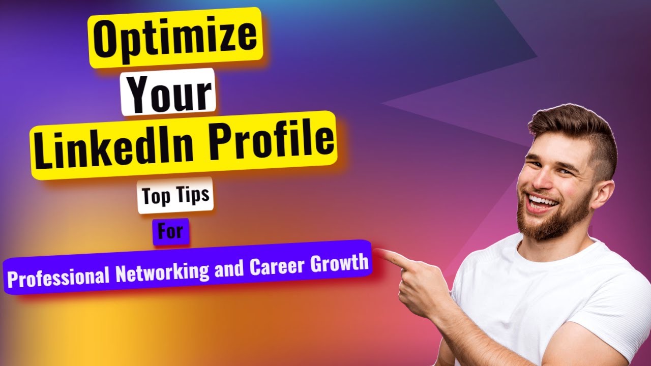 Optimize Your LinkedIn Profile Top Tips for Professional Networking and Career Growth